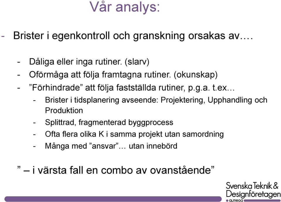 ex - Brister i tidsplanering avseende: Projektering, Upphandling och Produktion - Splittrad, fragmenterad