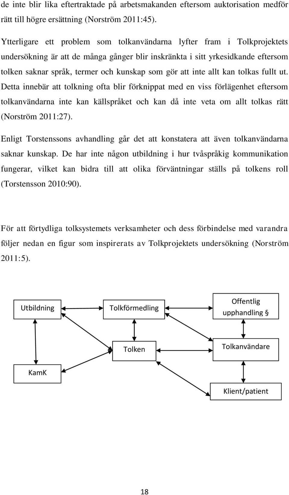 gör att inte allt kan tolkas fullt ut.