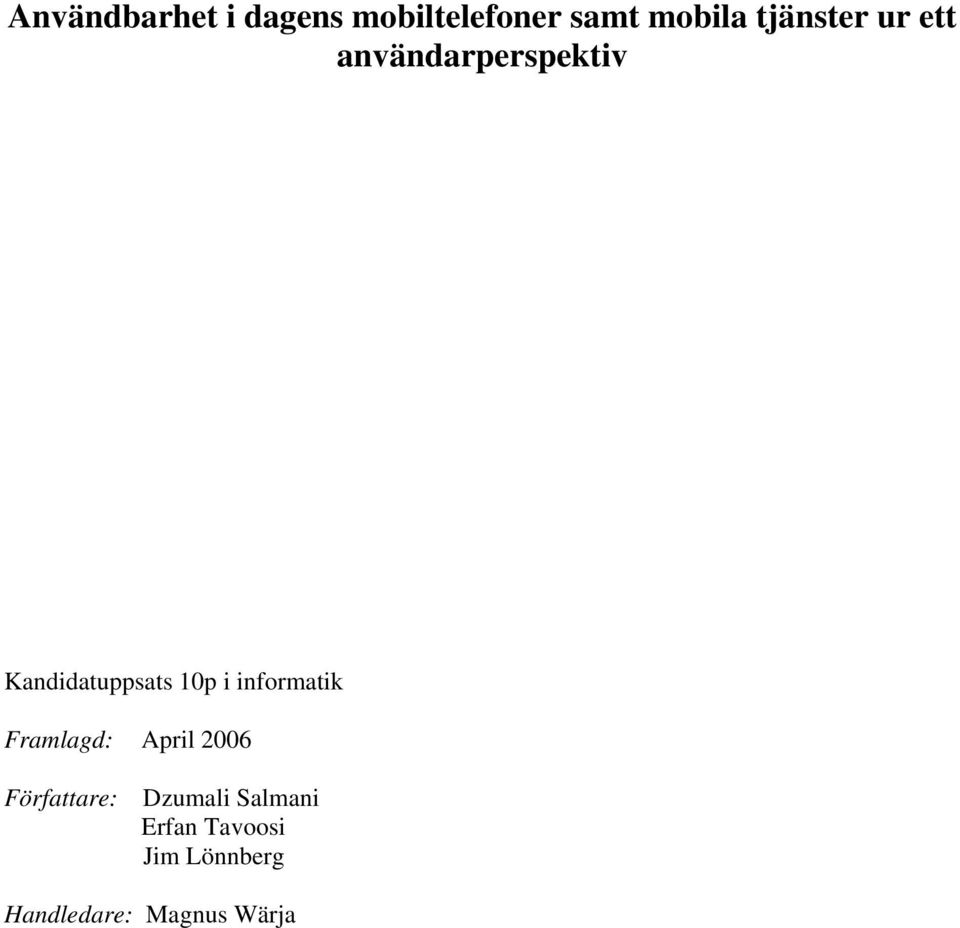 i informatik Framlagd: April 2006 Författare: Dzumali