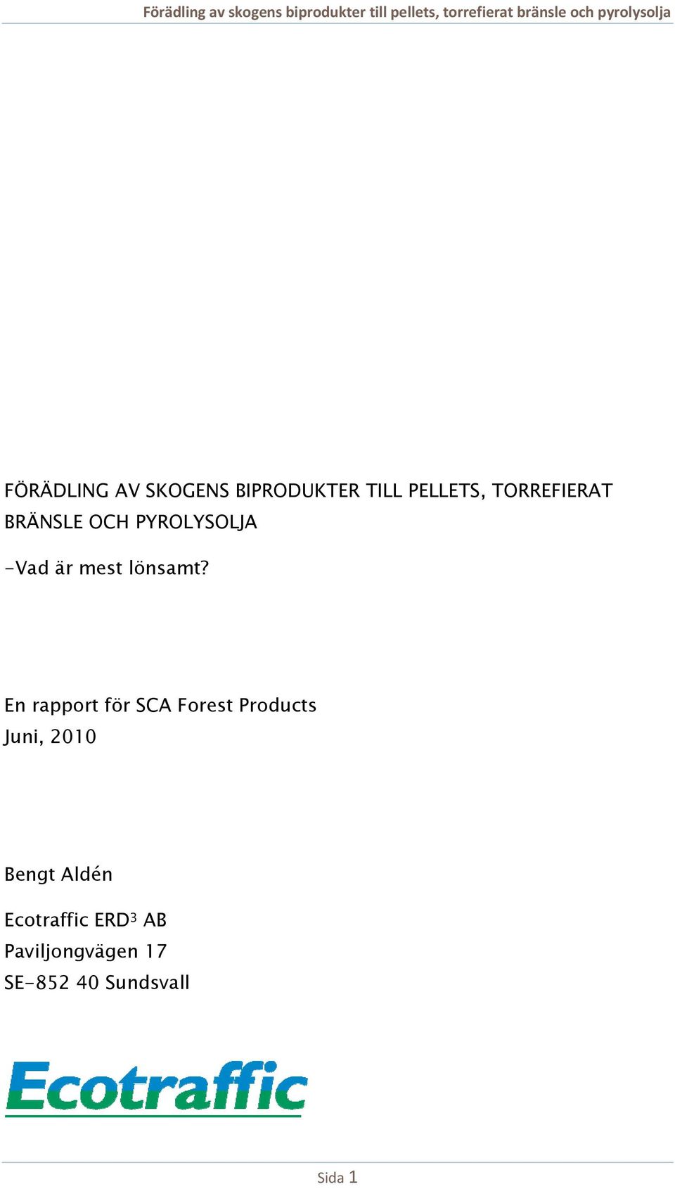 En rapport för SCA Forest Products Juni, 2010 Bengt