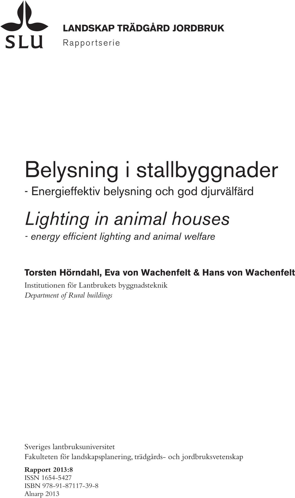 Wachenfelt Institutionen för Lantbrukets byggnadsteknik Department of Rural buildings Sveriges lantbruksuniversitet