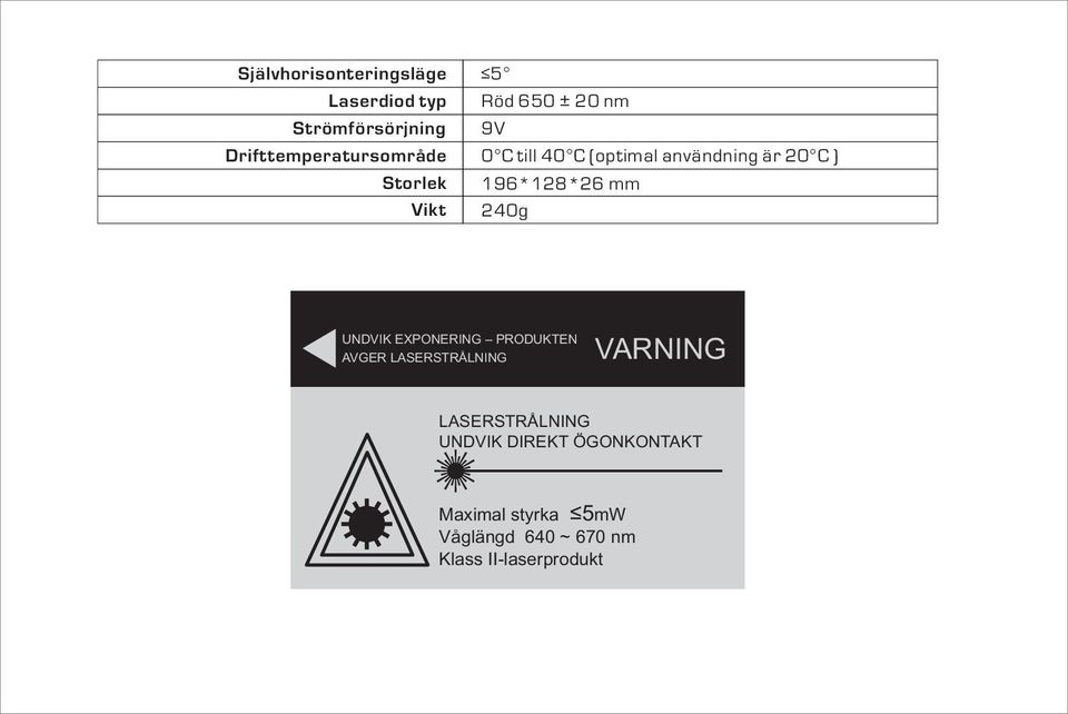 196*128*26 mm 240g UNDVIK EXPONERING PRODUKTEN AVGER LASERSTRÅLNING VARNING