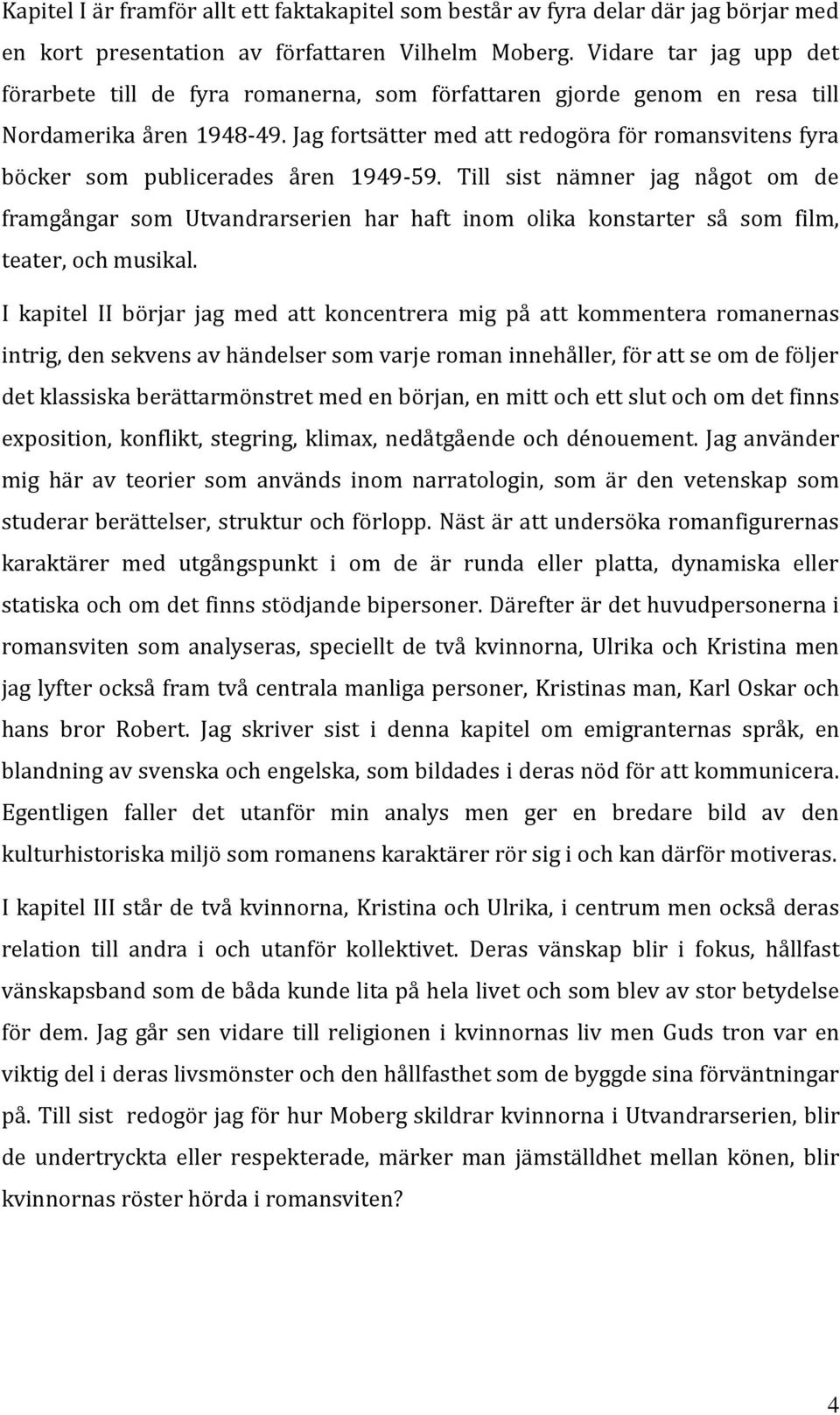 Jag fortsätter med att redogöra för romansvitens fyra böcker som publicerades åren 1949-59.