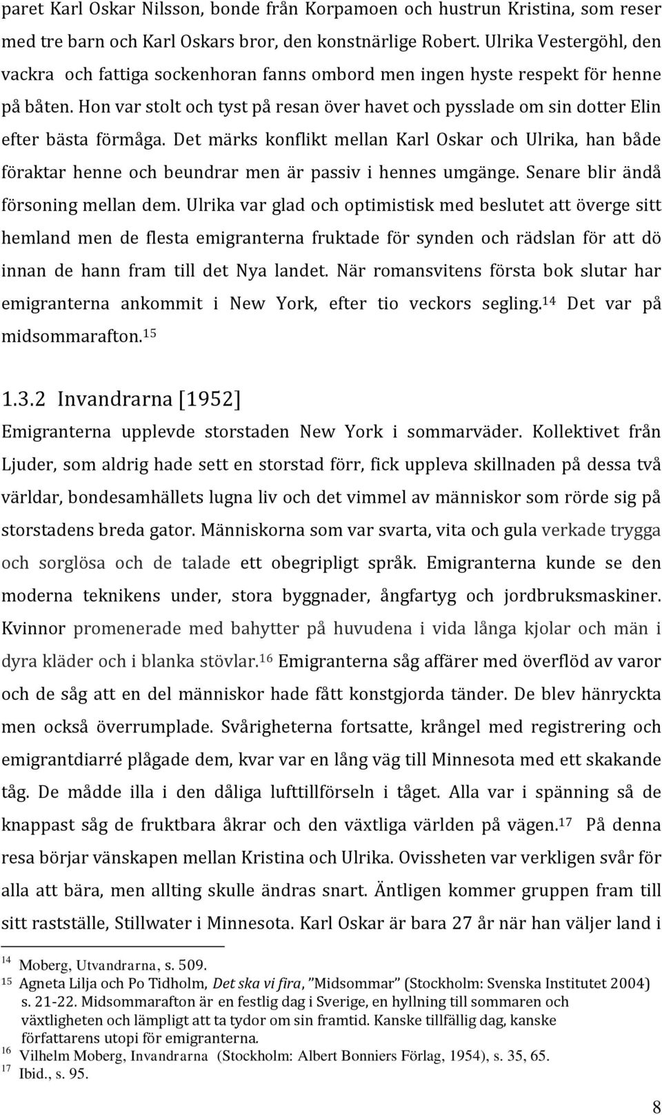 Hon var stolt och tyst på resan över havet och pysslade om sin dotter Elin efter bästa förmåga.