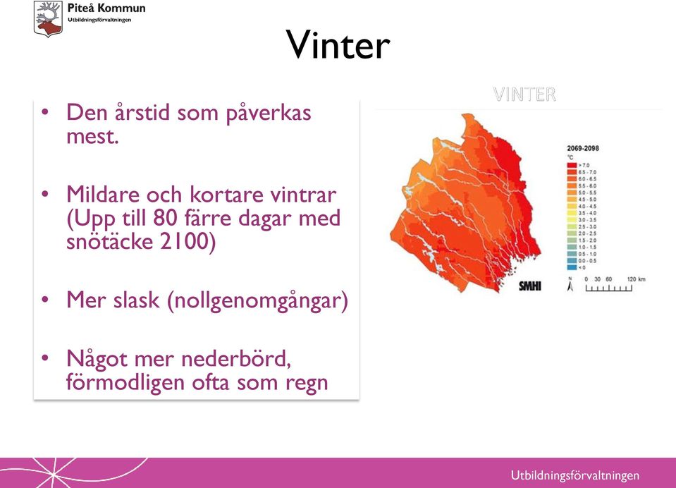 färre dagar med snötäcke 2100) Mer slask