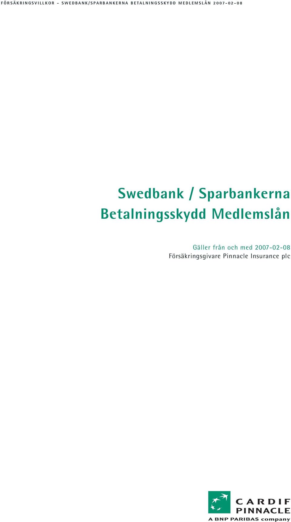 0 0 7-0 2-0 8 Swedbank / Sparbankerna Betalningsskydd Medlemslån