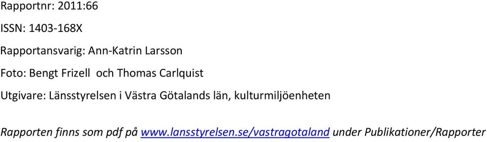 Länsstyrelsen i Västra Götalands län, kulturmiljöenheten Rapporten