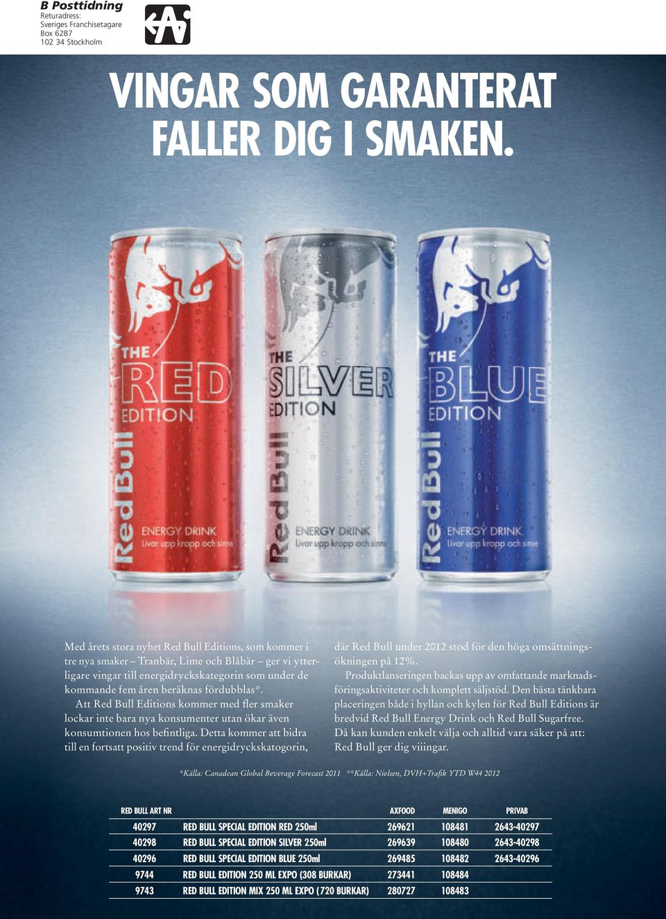Att Red Bull Editions kommer med fler smaker lockar inte bara nya konsumenter utan ökar även konsumtionen hos befintliga.