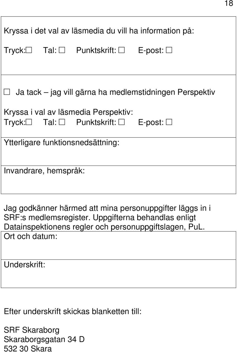 Jag godkänner härmed att mina personuppgifter läggs in i SRF:s medlemsregister.