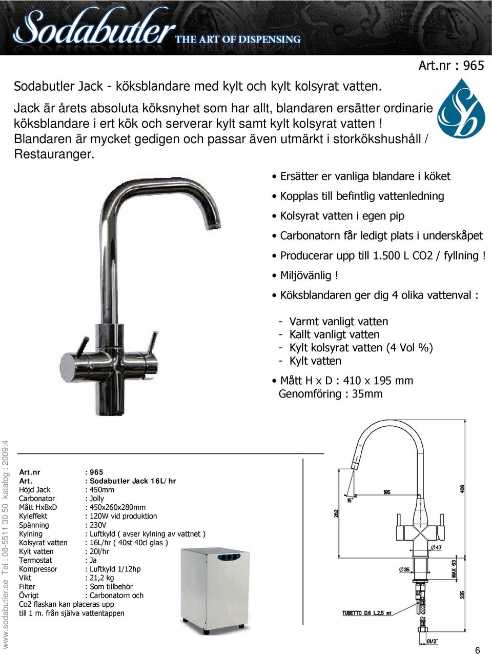 Blandaren är mycket gedigen och passar även utmärkt i storkökshushåll / Restauranger.