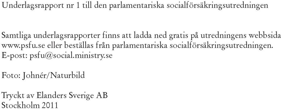 psfu.se eller beställas från parlamentariska socialförsäkringsutredningen.