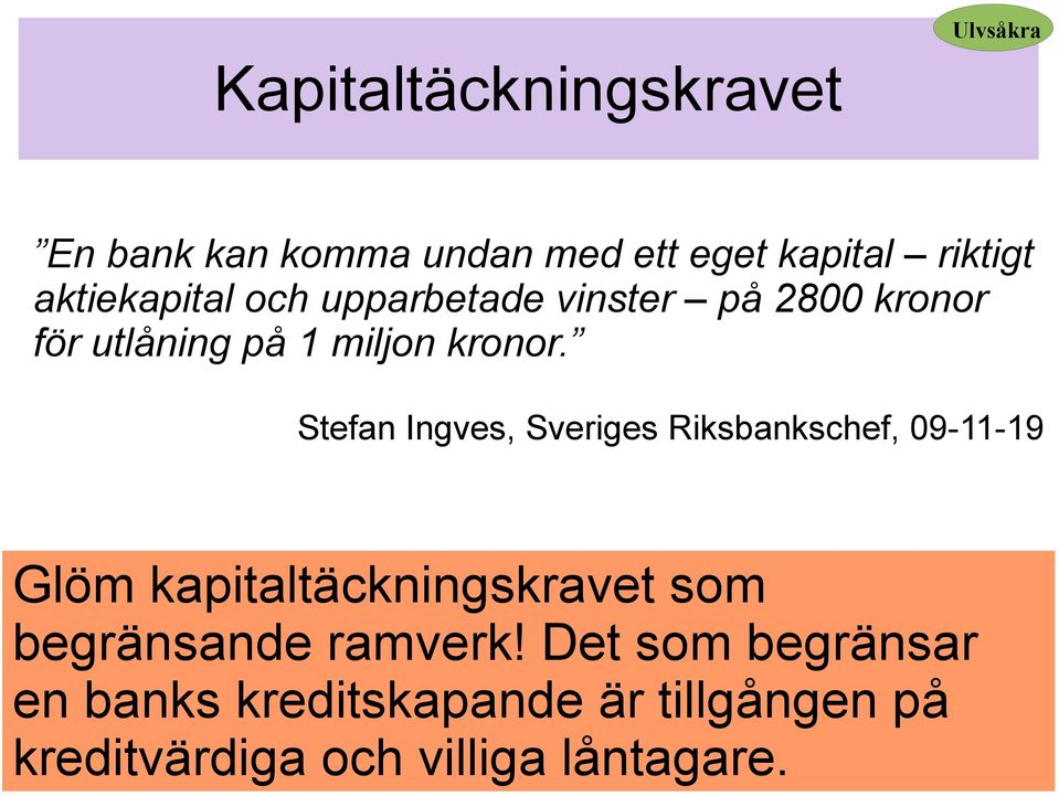 Stefan Ingves, Sveriges Riksbankschef, 09-11-19 Glöm kapitaltäckningskravet som begränsande