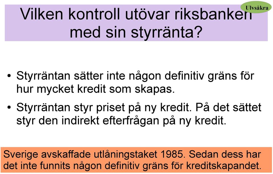 Styrräntan styr priset på ny kredit.