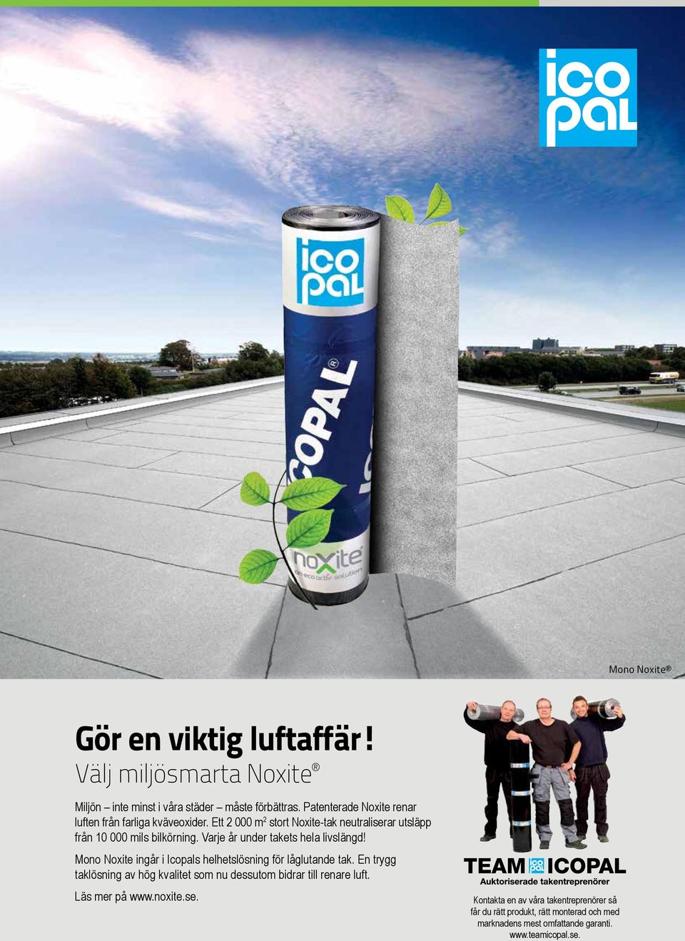 Varje år under takets hela livslängd! Mono Noxite ingår i Icopals helhetslösning för låglutande tak.