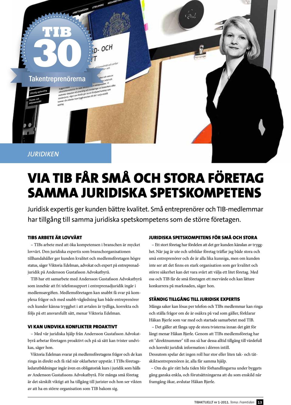 Den juridiska expertis som branschorganisationen tillhandahåller ger kunden kvalitet och medlemsföretagen högre status, säger Viktoria Edelman, advokat och expert på entreprenadjuridik på Andersson
