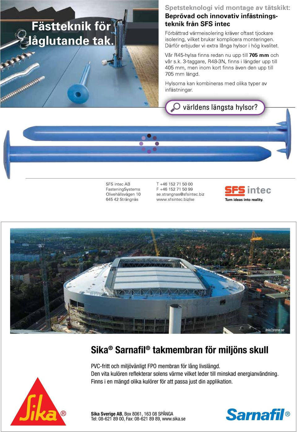 Därför erbjuder vi extra långa hylsor i hög kvalitet. Vår R45-hylsa finns redan nu upp till 705 mm och vår s.k. 3-taggare, R48-3N, finns i längder upp till 405 mm, men inom kort finns även den upp till 705 mm längd.