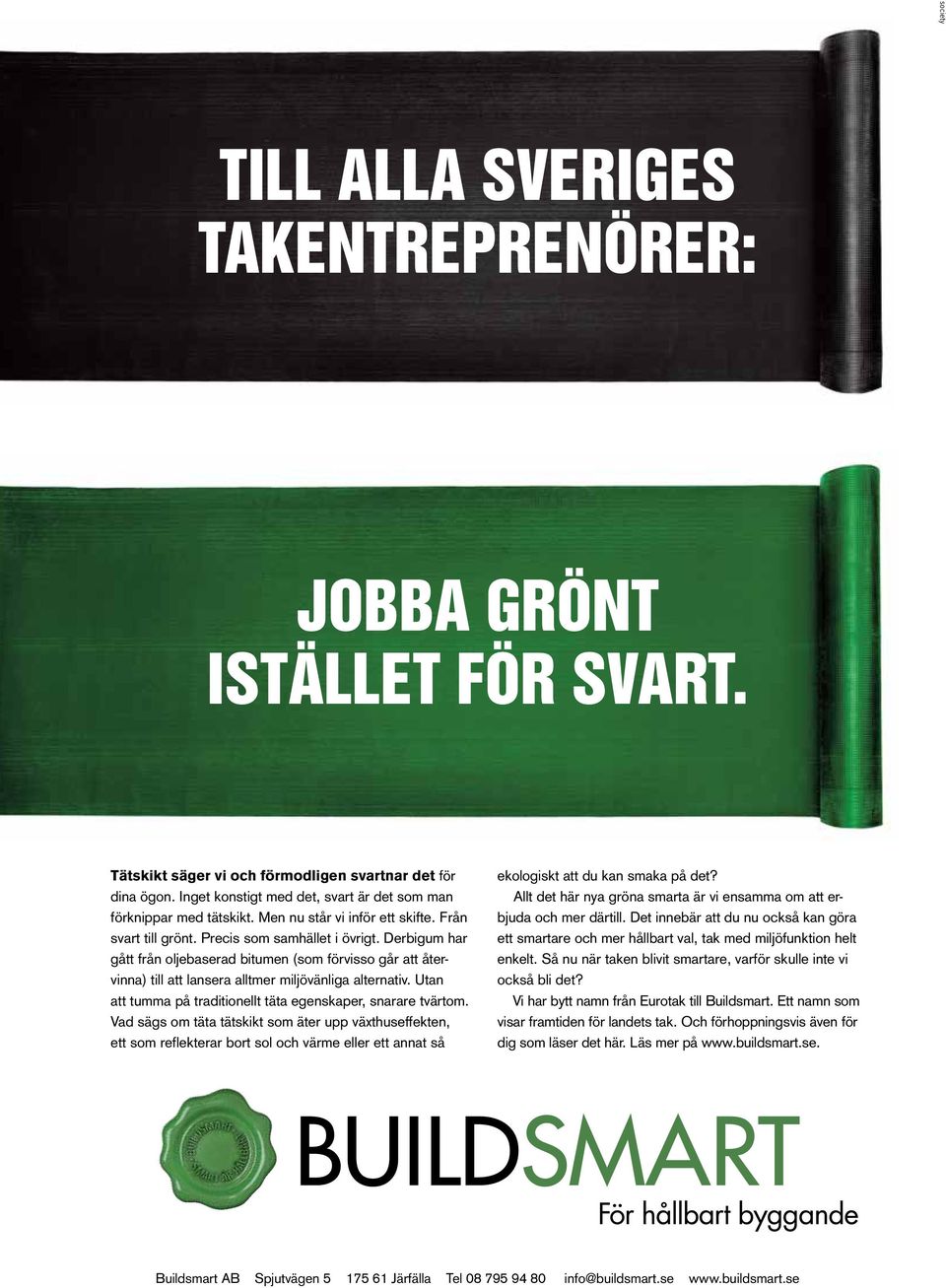 Derbigum har gått från oljebaserad bitumen (som förvisso går att återvinna) till att lansera alltmer miljövänliga alternativ. Utan att tumma på traditionellt täta egenskaper, snarare tvärtom.