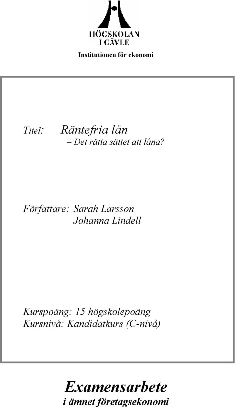 Författare: Sarah Larsson Johanna Lindell Kurspoäng: