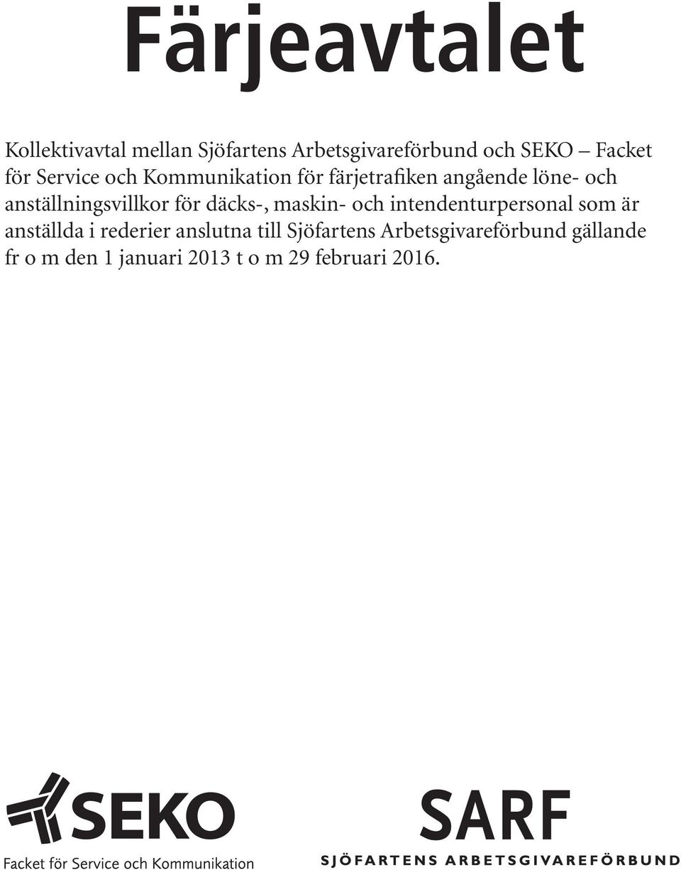 för däcks-, maskin- och intendenturpersonal som är anställda i rederier anslutna till