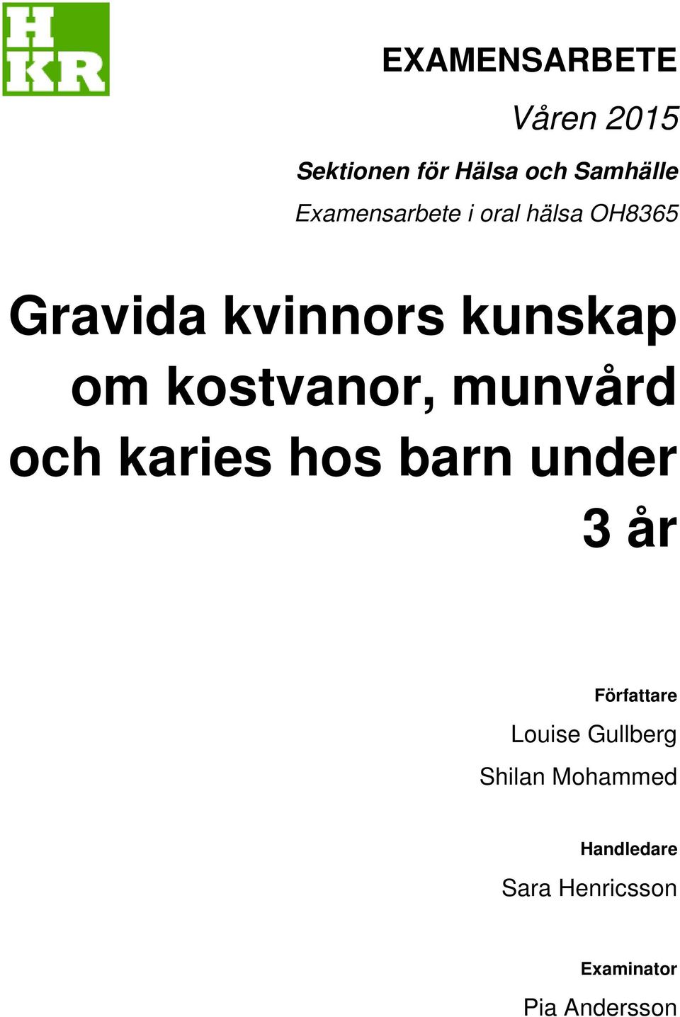 kostvanor, munvård och karies hos barn under 3 år Författare