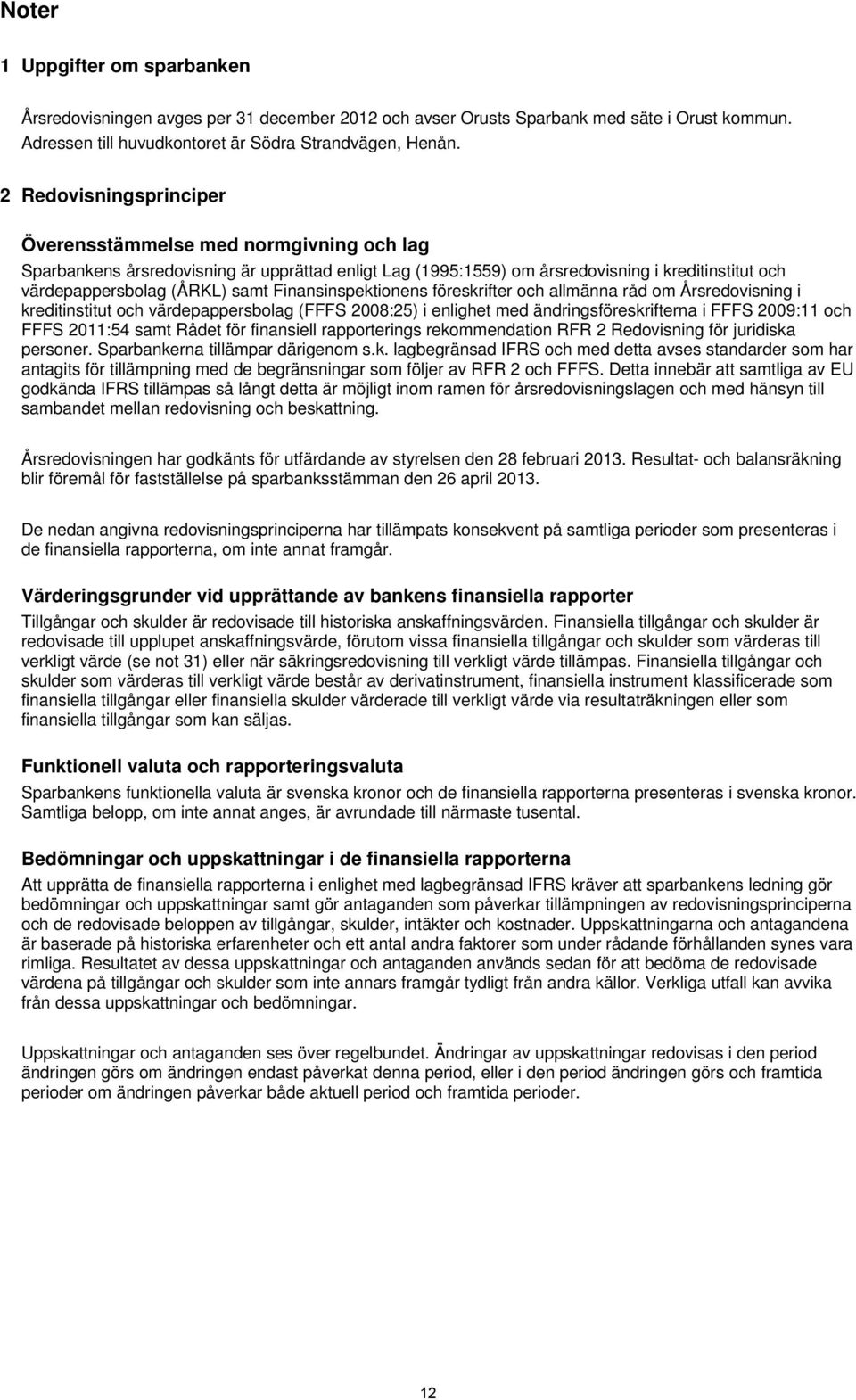 Finansinspektionens föreskrifter och allmänna råd om Årsredovisning i kreditinstitut och värdepappersbolag (FFFS 2008:25) i enlighet med ändringsföreskrifterna i FFFS 2009:11 och FFFS 2011:54 samt