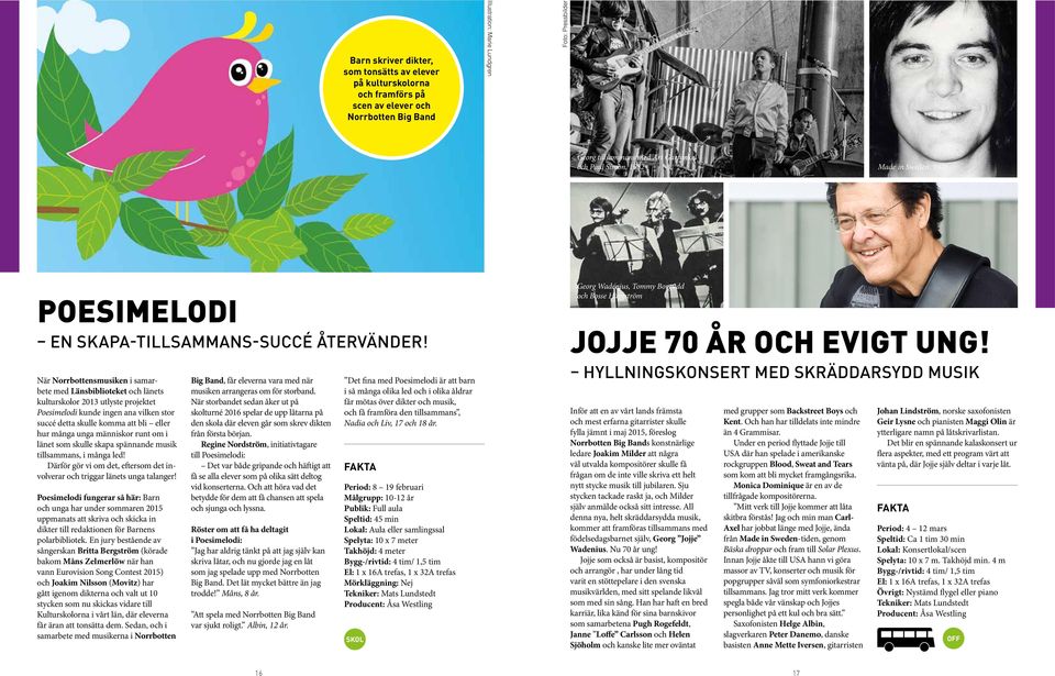 När Norrbottensmusiken i samarbete med Länsbiblioteket och länets kulturskolor 2013 utlyste projektet Poesimelodi kunde ingen ana vilken stor succé detta skulle komma att bli eller hur många unga