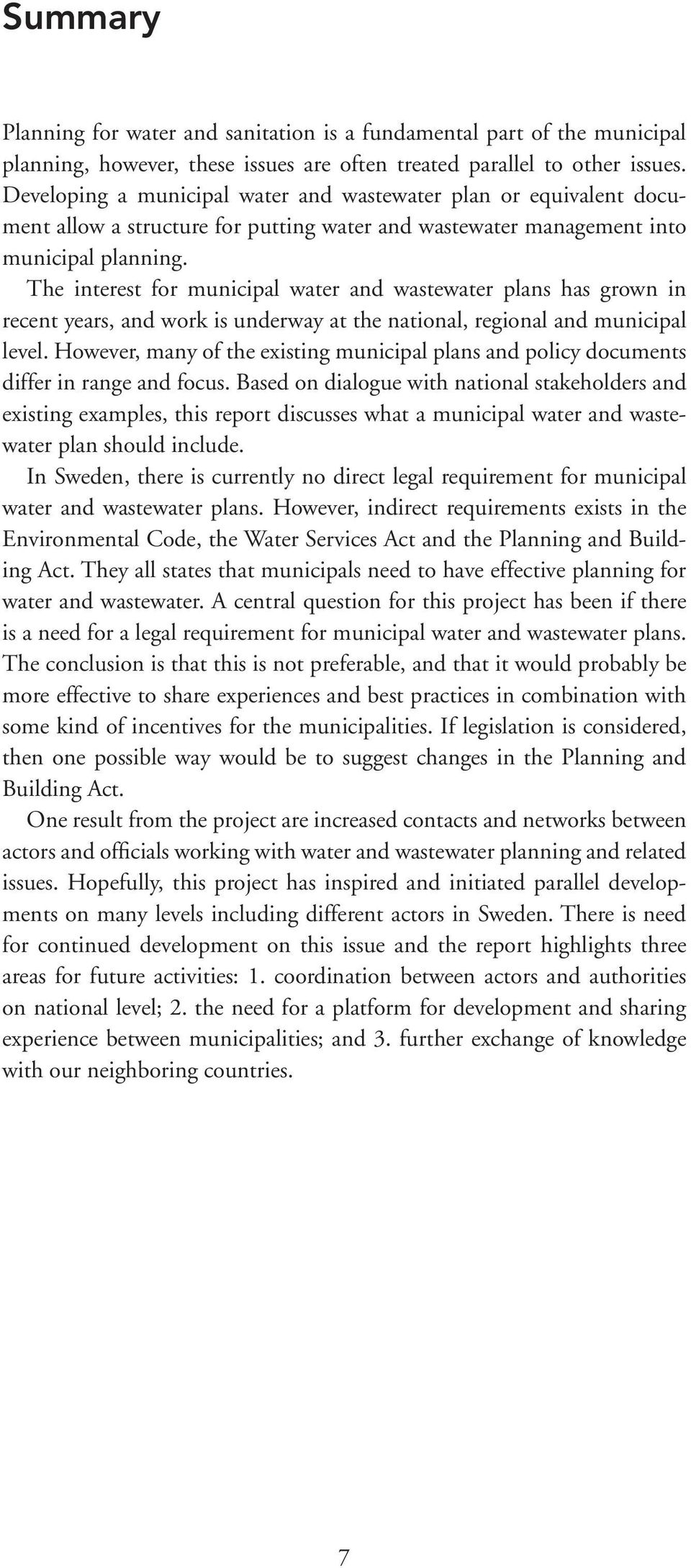 The interest for municipal water and wastewater plans has grown in recent years, and work is underway at the national, regional and municipal level.