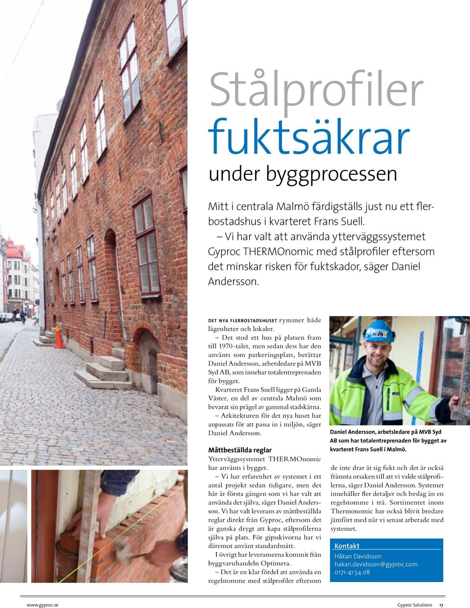 Det nya flerbostadshuset rymmer både lägenheter och lokaler.