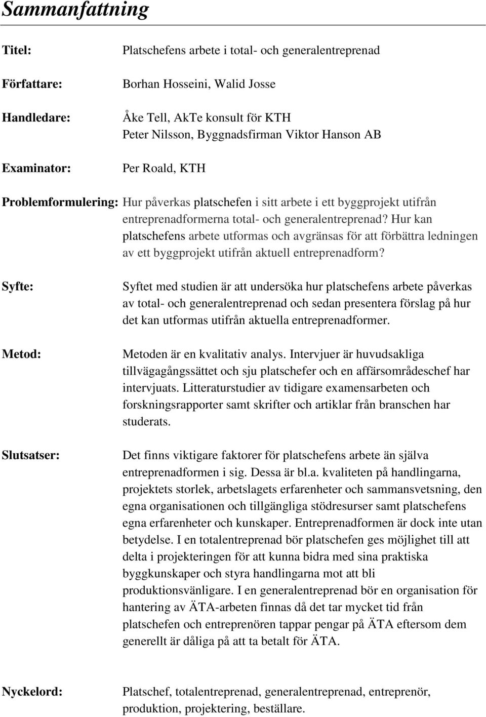 Hur kan platschefens arbete utformas och avgränsas för att förbättra ledningen av ett byggprojekt utifrån aktuell entreprenadform?