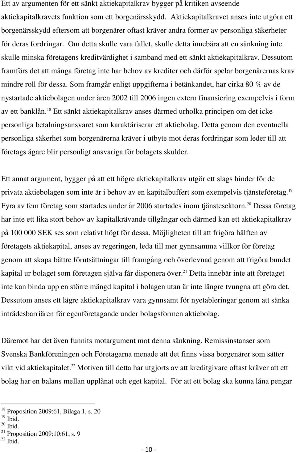 Om detta skulle vara fallet, skulle detta innebära att en sänkning inte skulle minska företagens kreditvärdighet i samband med ett sänkt aktiekapitalkrav.