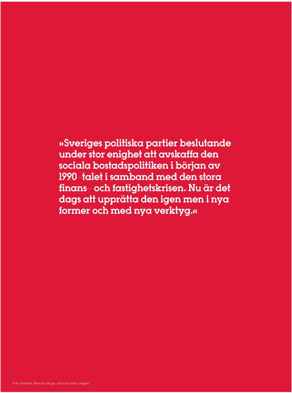 sociala bostadspolitiken i början av 1990-talet i samband med den stora