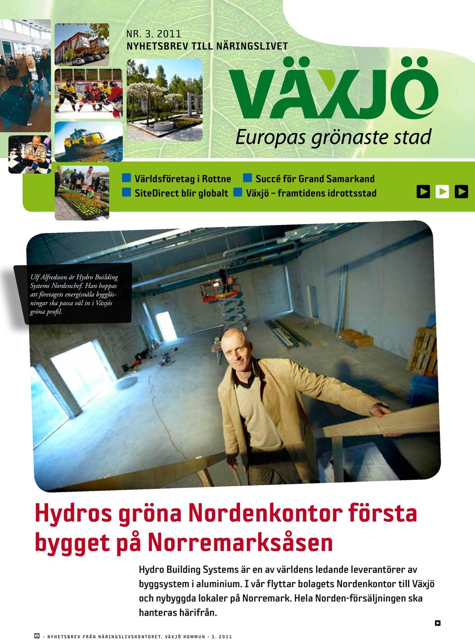 Hydro Building Systems Nordenchef. Han hoppas att företagets energisnåla bygglösningar ska passa väl in i Växjös gröna profil.