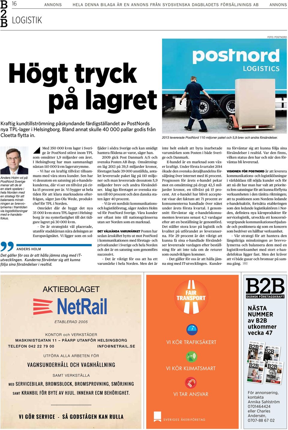 Anders Holm vd på PostNord Sverige menar att de är en stark spelare i hela Norden med en strategi för att balansera minskningen av brevvolymerna i framtiden via logistiklösningar med e-handelsfokus.