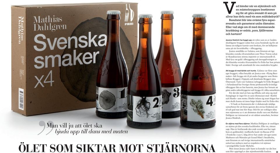 Jessica Heidrich har byggt upp ett rykte som en av landets skickligaste bryggare sedan hon 2009 bestämde sig för att lämna sin tidigare karriär som forskare, för att helhjärtat satsa på sin