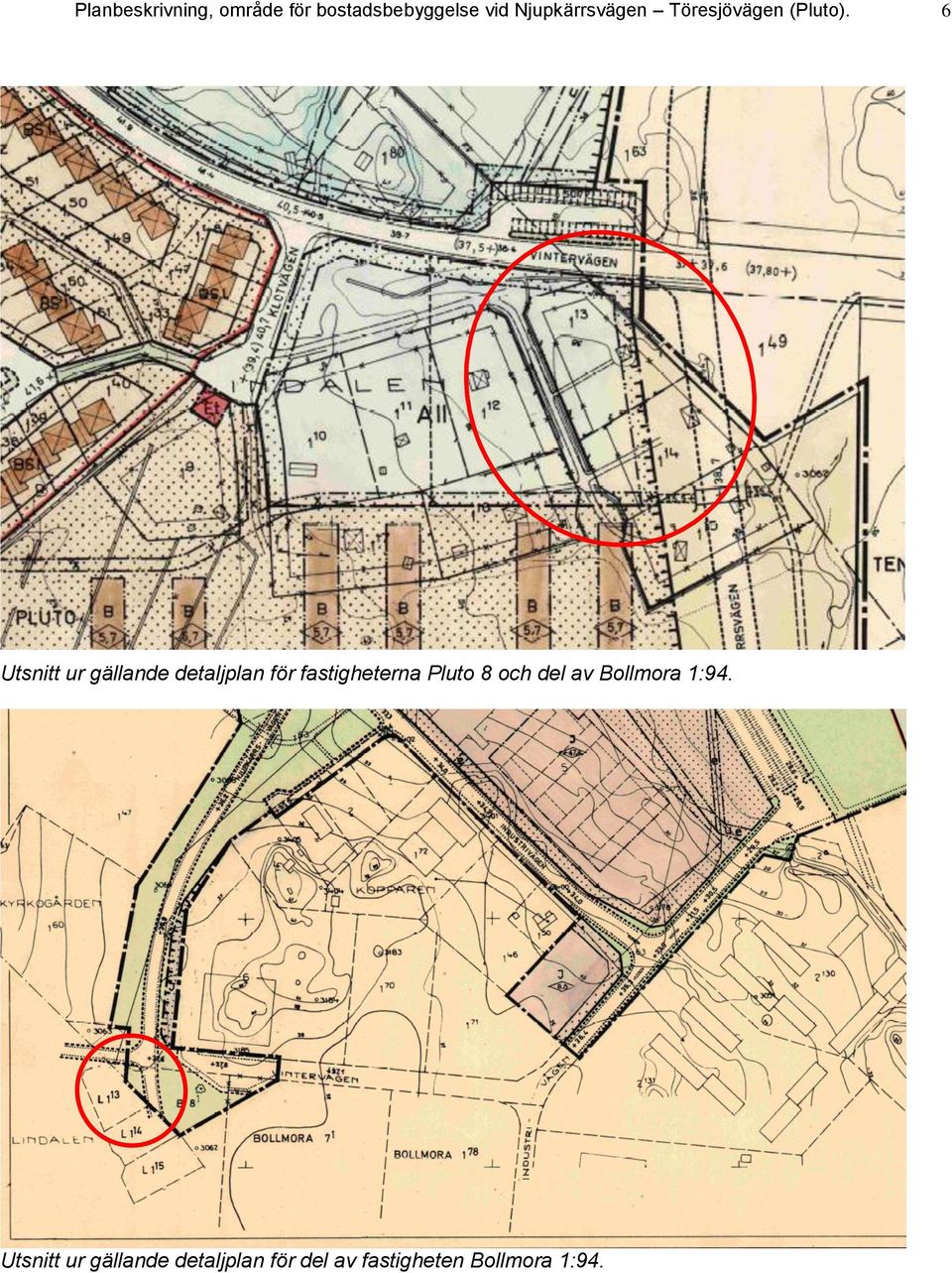 6 Utsnitt ur gällande detaljplan för fastigheterna Pluto 8