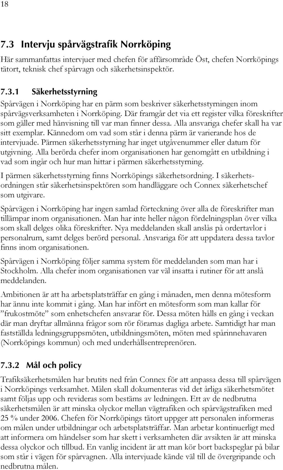 Kännedom om vad som står i denna pärm är varierande hos de intervjuade. Pärmen säkerhetsstyrning har inget utgåvenummer eller datum för utgivning.