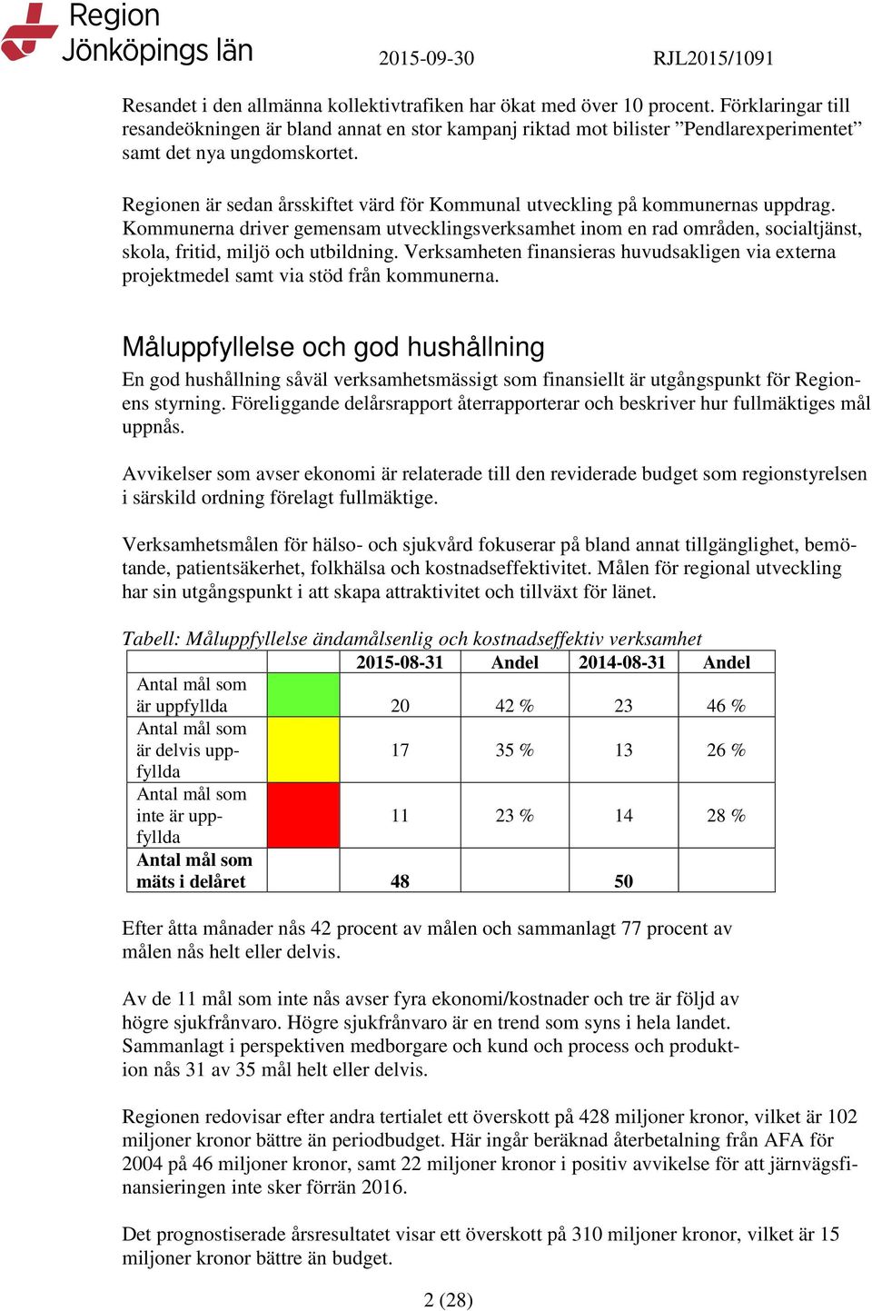 Regionen är sedan årsskiftet värd för Kommunal utveckling på kommunernas uppdrag.