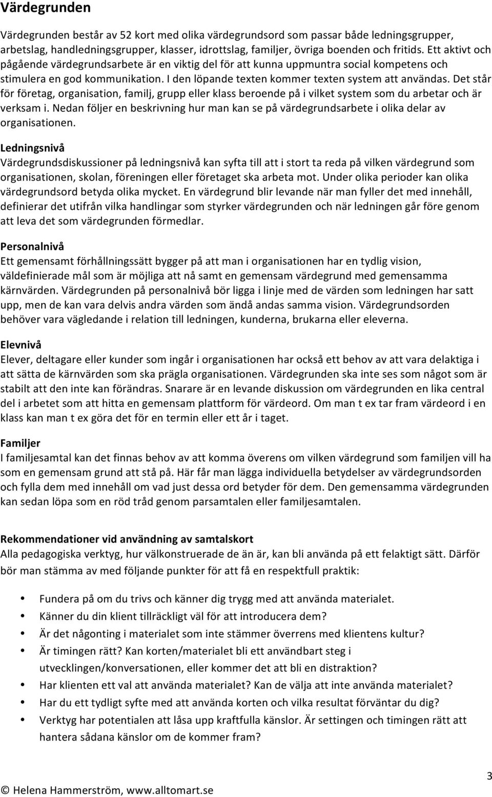 Det står för företag, organisation, familj, grupp eller klass beroende på i vilket system som du arbetar och är verksam i.