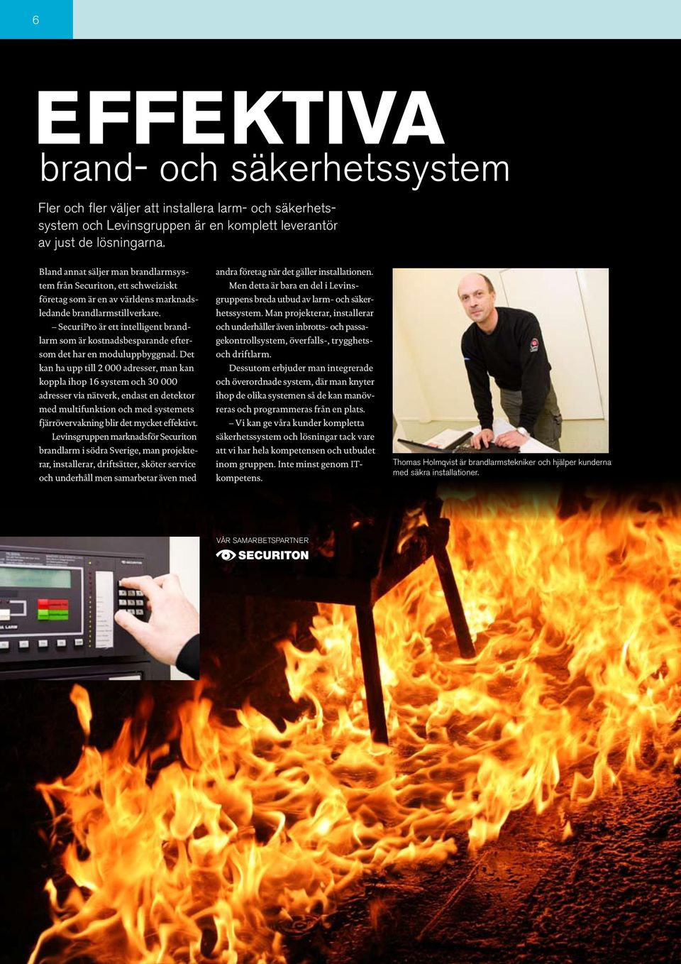 SecuriPro är ett intelligent brandlarm som är kostnadsbesparande eftersom det har en moduluppbyggnad.