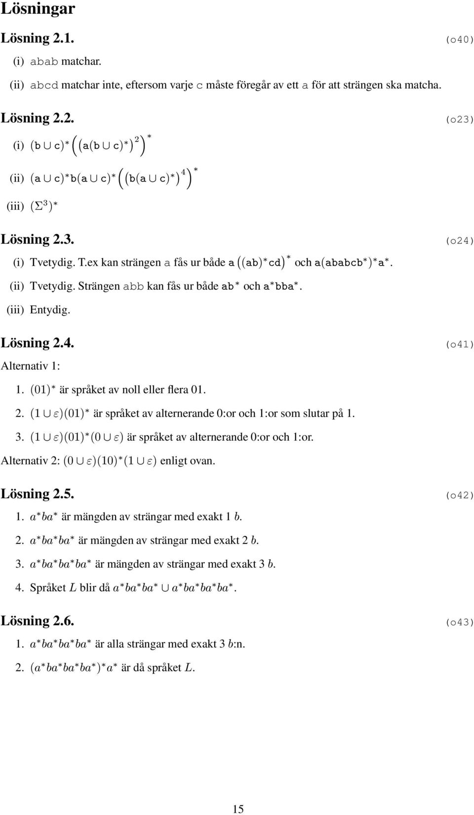 ¼½µ är språket v noll eller fler.. ½ µ ¼½µ är språket v lternernde :or och :or som slutr på.. ½ µ ¼½µ ¼ µ är språket v lternernde :or och :or.