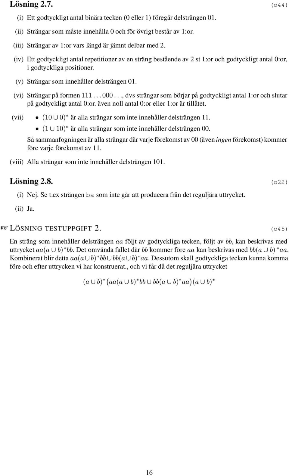 (vi) Strängr på formen ½½½ ¼¼¼, dvs strängr som örjr på godtyckligt ntl :or och slutr på godtyckligt ntl :or. även noll ntl :or eller :or är tillåtet.