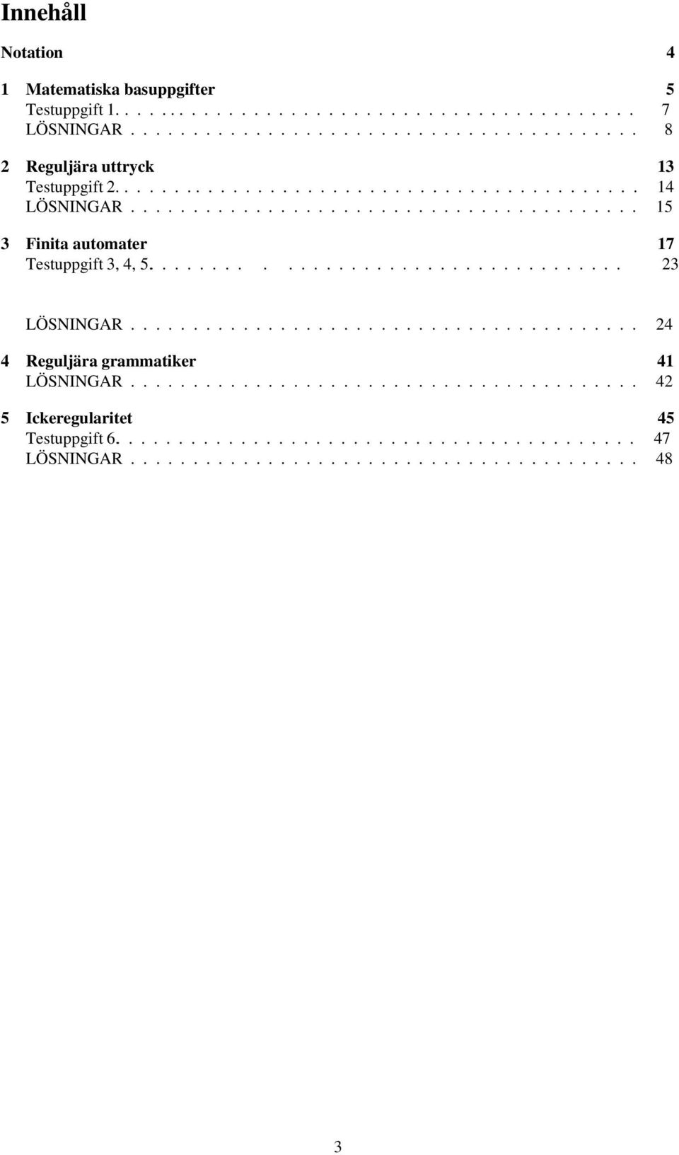 ....... 5 Finit utomter 7 Testuppgift, 4, 5................................ LÖSNINGAR.