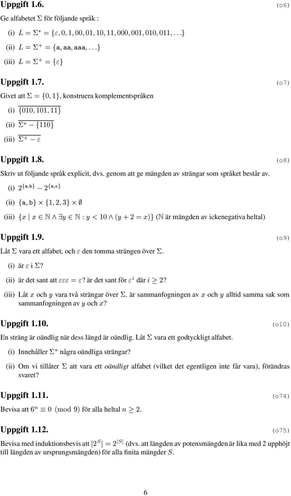 Låt vr ett lfet, och den tomm strängen över. (o9) (i) är i? (ii) är det snt tt? är det snt för där ¾? (iii) Låt Ü och Ý vr två strängr över.