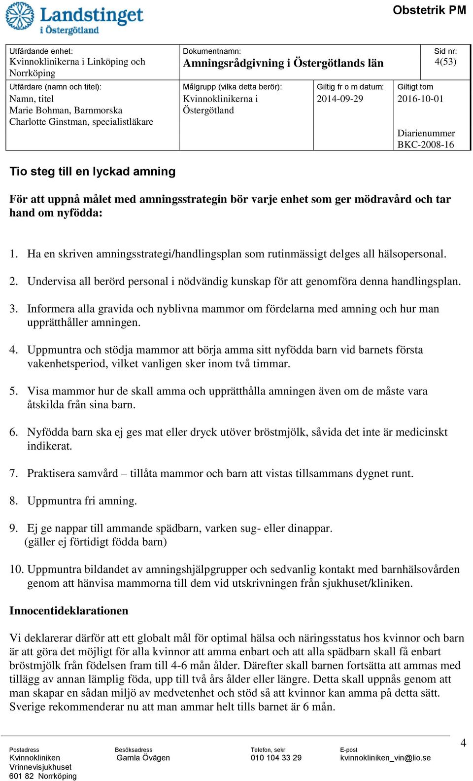 Informera alla gravida och nyblivna mammor om fördelarna med amning och hur man upprätthåller amningen. 4.