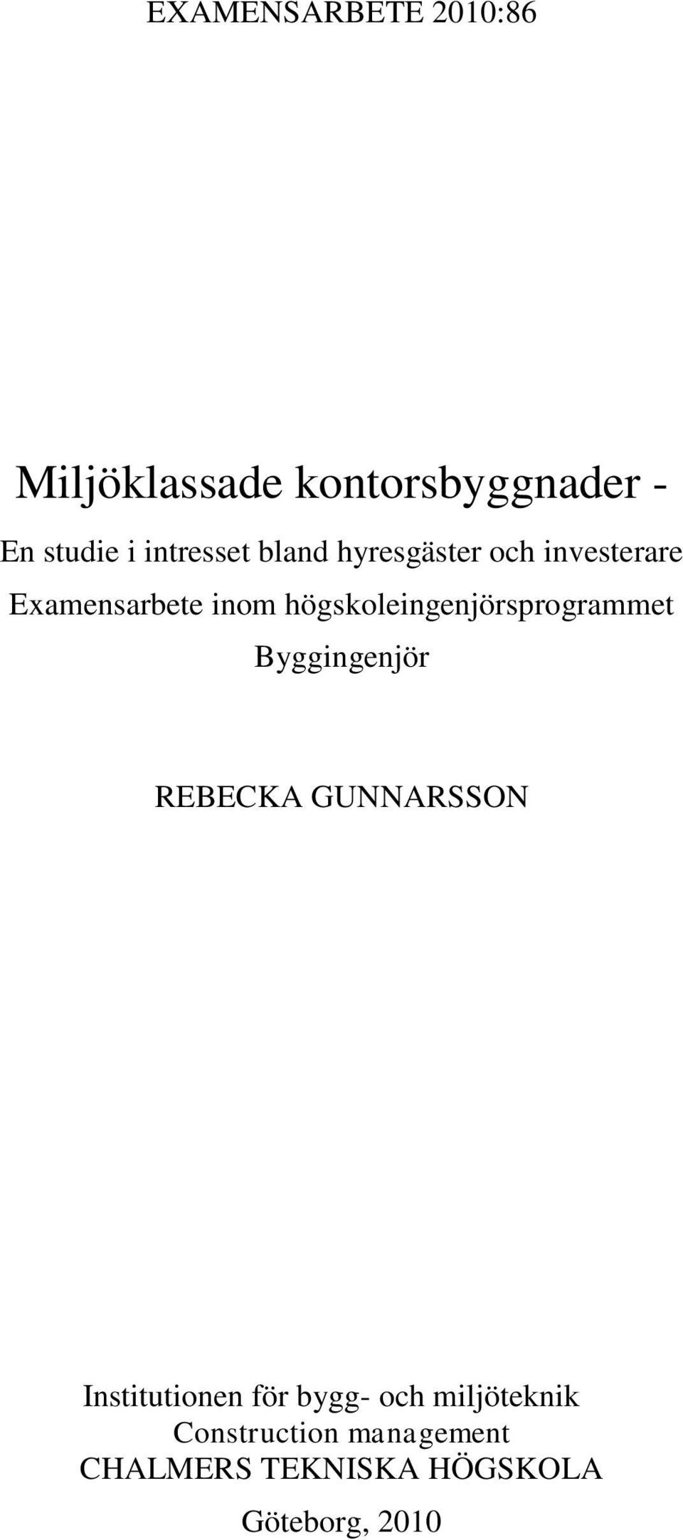 högskoleingenjörsprogrammet Byggingenjör REBECKA GUNNARSSON Institutionen