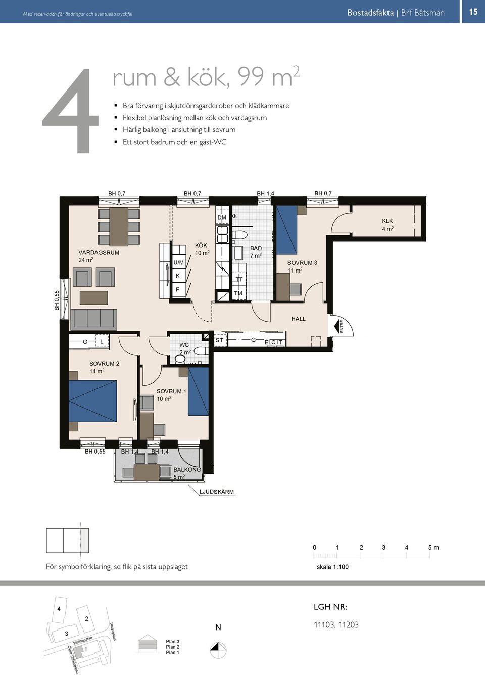 gäst-wc Brf Båtsman, orrtälje Brf Båtsman, orrtälje B H 0,55 B H 0,55 B H 0,55 rum & kök 99 m VARDASRUM m VARDASRUM m VARDASRUM m m Brf Båtsman, orrtälje 0 m WC m BAKO 8 m BH, BH, BH, 7 m 0 m m BH, K
