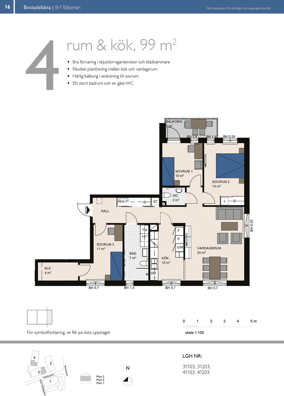 m 7 m m BAKO EC IT EC IT rum & kök 99 m m BAKO BAKO VARDASRUM m VARDASRUM m Brf Båtsman, orrtälje 7 m EC IT BAKO 8 m VARDASRUM m VARDASRUM m Brf Båtsman, orrtälje Brf Båtsman, orrtälje m 7 m 0 m BAKO