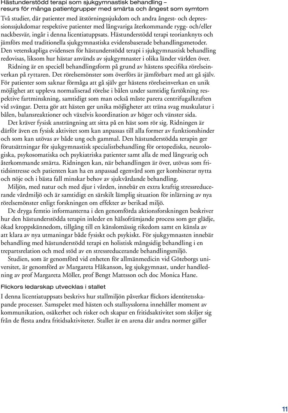 Hästunderstödd terapi teorianknyts och jämförs med traditionella sjukgymnastiska evidensbaserade behandlingsmetoder.