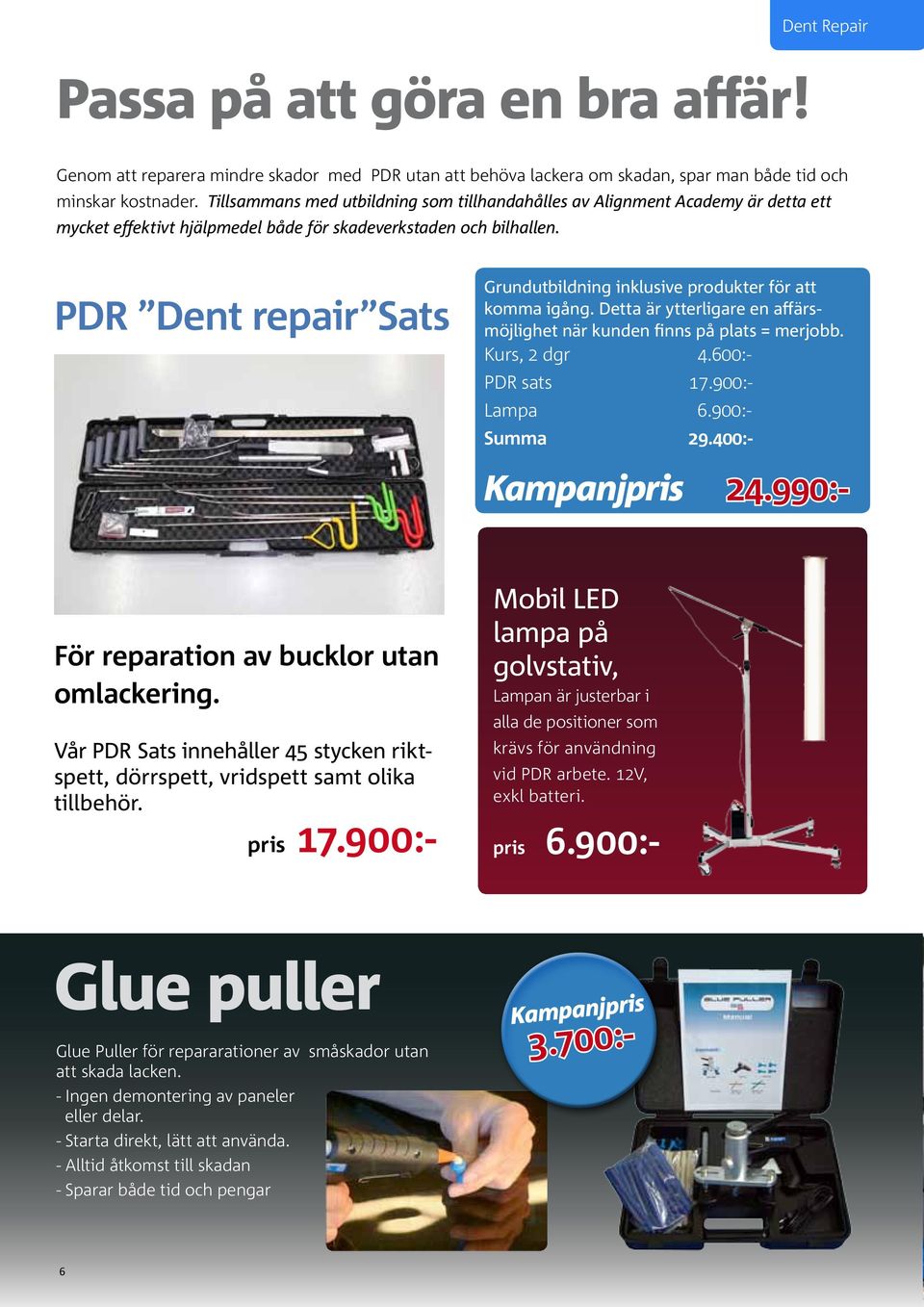 PDR Dent repair Sats Grundutbildning inklusive produkter för att komma igång. Detta är ytterligare en affärsmöjlighet när kunden finns på plats = merjobb. Kurs, 2 dgr 4.600:- PDR sats 17.