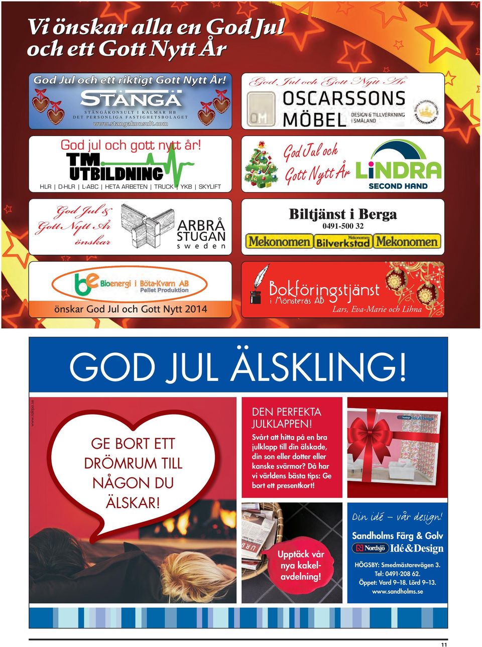 HR D-HR -ABC HEA ARBEEN RUCK YKB KYI God Jul & Gott Nytt År önskar God Jul och Gott Nytt År Biltjänst i Berga 0491-500 32 önskar God Jul och Gott Nytt 2014 ars, Eva-arie och ihna www.raktpa.